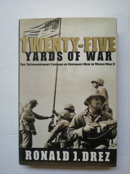 Twenty-Five Yards of War: The Extraordinary Courage of Ordinary Men inWorld War II Ambrose, Stephen and Drez, Ronald J. - Wide World Maps & MORE!