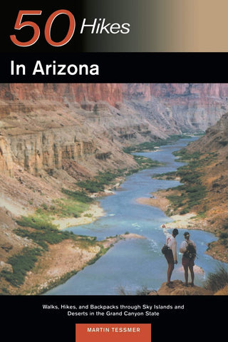 50 Hikes in Arizona: Walks, Hikes, and Backpacks through Sky Islands and Deserts in the Grand Canyon State [Paperback] Tessmer, Martin - Wide World Maps & MORE!