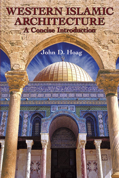 Western Islamic Architecture: A Concise Introduction [Paperback] Hoag, John D. - Wide World Maps & MORE!