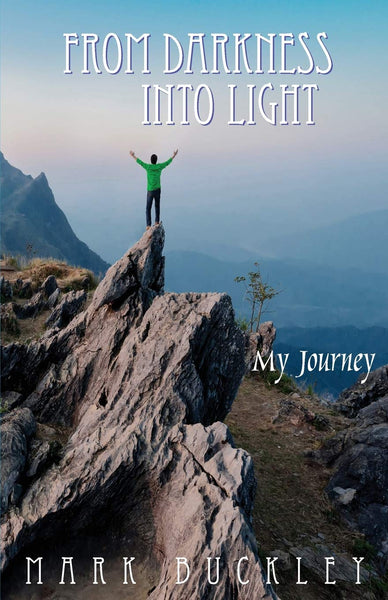 From Darkness Into Light: My Journey [Paperback] Buckley, Mark - Wide World Maps & MORE!