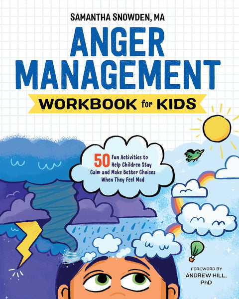 Anger Management Workbook for Kids: 50 Fun Activities to Help Children Stay Calm and Make Better Choices When They Feel Mad (Health and Wellness Workbooks for Kids) [Paperback] Snowden MA, Samantha and Hill PhD, Andrew - Wide World Maps & MORE!