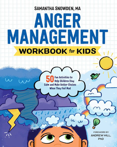 Anger Management Workbook for Kids: 50 Fun Activities to Help Children Stay Calm and Make Better Choices When They Feel Mad (Health and Wellness Workbooks for Kids) [Paperback] Snowden MA, Samantha and Hill PhD, Andrew - Wide World Maps & MORE!