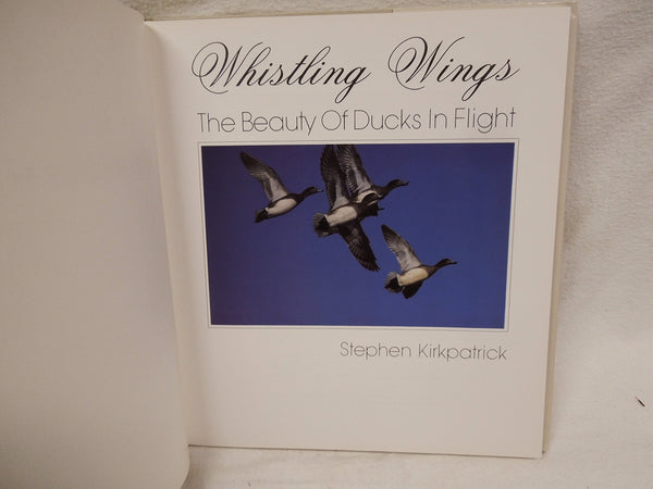 Whistling Wings: The Beauty of Ducks in Flight Kirkpatrick, Stephen - Wide World Maps & MORE!