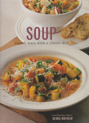 Soup: Superb Ways With a Classic Dish [Paperback] Debra Mayhew - Wide World Maps & MORE!