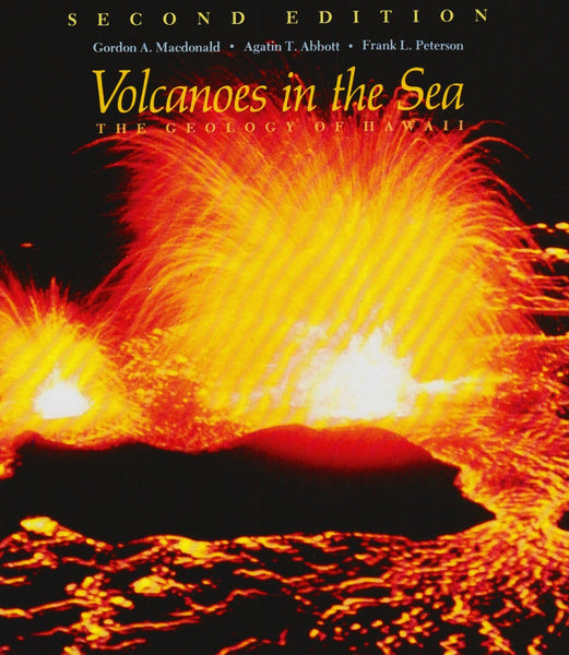 Volcanoes in the Sea: The Geology of Hawaii (Second Edition) [Hardcover] Macdonald, Gordon A.; Abbott, Agatin and Peterson, Frank L. - Wide World Maps & MORE!