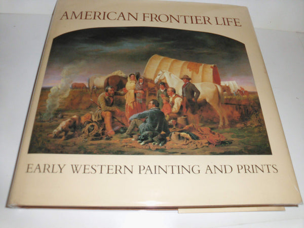 American Frontier Life: Early Western Painting and Prints Alan Axelrod and Peter H. Hassrick - Wide World Maps & MORE!