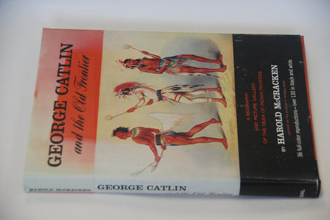 George Catlin and The Old Frontier: A Biography and Picture Gallery of the Dean of Indian Painters Harold McCracken - Wide World Maps & MORE!
