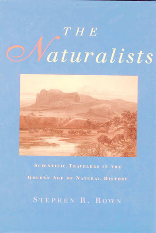 The Naturalists [Hardcover] Bown, Stephen R. - Wide World Maps & MORE!