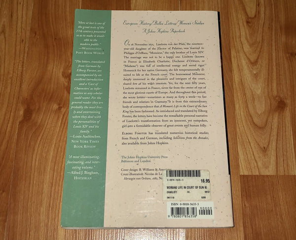 A Woman's Life in the Court of the Sun King: Letters of Liselotte von der Pfalz, Elisabeth Charlotte, Duchesse d' Orléans, 1652-1722 Elisabeth Charlotte, Duchesse d'Orleans and Elborg Forster - Wide World Maps & MORE!