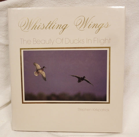 Whistling Wings: The Beauty of Ducks in Flight Kirkpatrick, Stephen - Wide World Maps & MORE!