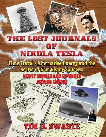 The Lost Journals of Nikola Tesla: Time Travel, Alternative Energy and the Secret of Nazi Flying Saucers [Paperback] Swartz, Tim R - Wide World Maps & MORE!