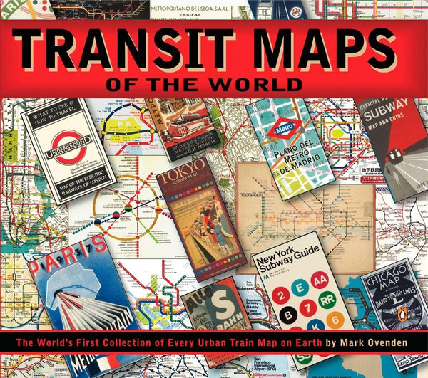 Transit Maps of the World: The World's First Collection of Every Urban Train Map on Earth Ovenden, Mark and Ashworth, Mike - Wide World Maps & MORE!
