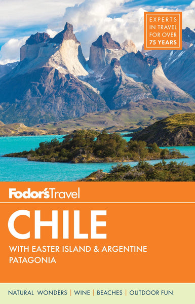 Fodor's Chile: with Easter Island & Patagonia (Travel Guide) Fodor's Travel Guides - Wide World Maps & MORE!