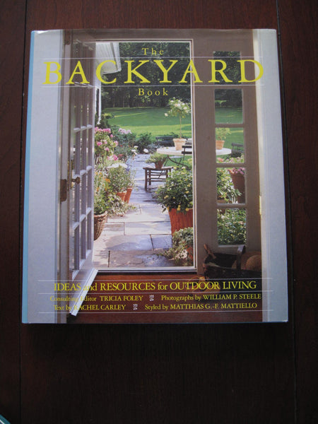 The Backyard Book: Ideas and Resources for Outdoor Living Carley, Rachel and Foley, Tricia - Wide World Maps & MORE!
