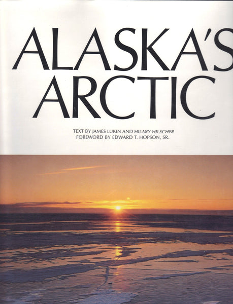 Alaska's Arctic Lukin, James and Hilscher, Hilary - Wide World Maps & MORE!