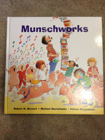 Munschworks: Stories [Hardcover] Munsch, Robert. and Michael Martchenko & Helene Desputeaux - Wide World Maps & MORE!
