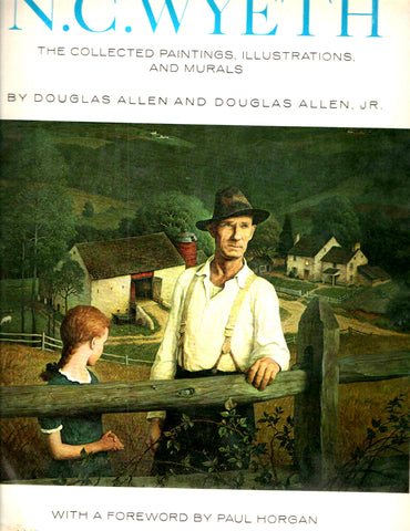 N. C. Wyeth: The Collected Paintings, Illustrations, and Murals. Douglas Allen; Douglas Allen Jr.; Richard Layton and Paul Horgan - Wide World Maps & MORE!
