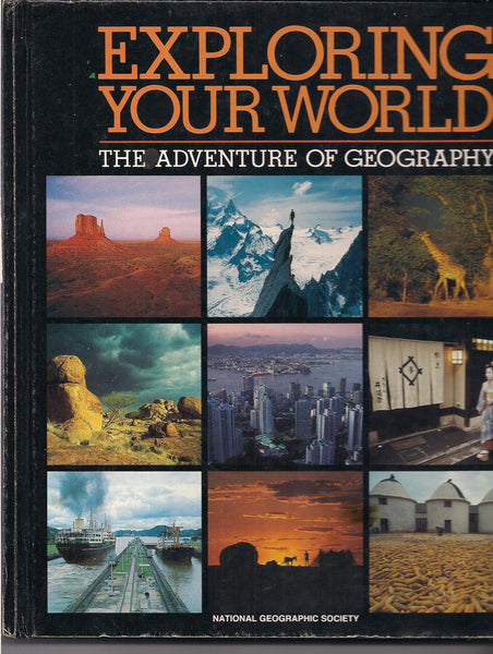 Exploring Your World: The Adventure of Geography Crump, Donald J. (editor) - Wide World Maps & MORE!