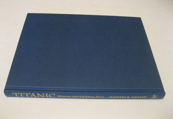 Titanic: Women and Children First Judith B. Geller and John P. Eaton - Wide World Maps & MORE!