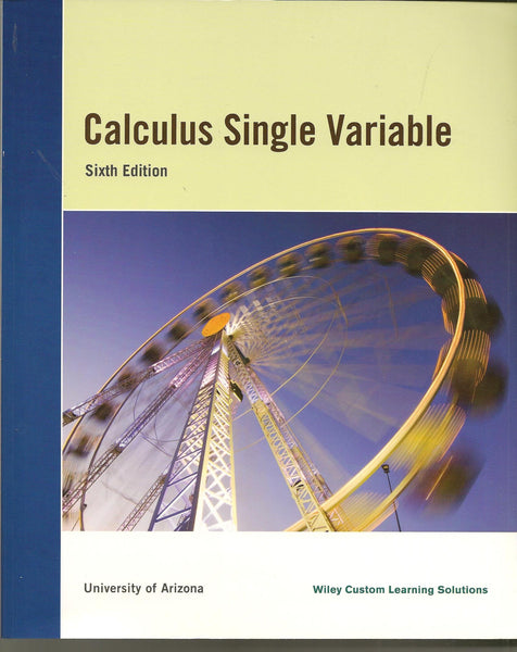Calculus Single Variable - University of Arizona Custom Book [Paperback] Wiley Custom Leaning Solutions - Wide World Maps & MORE!