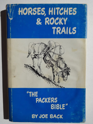 Horses, Hitches & Rocky Trails: "The Packers Bible" Joe Back and Pat Murray - Wide World Maps & MORE!