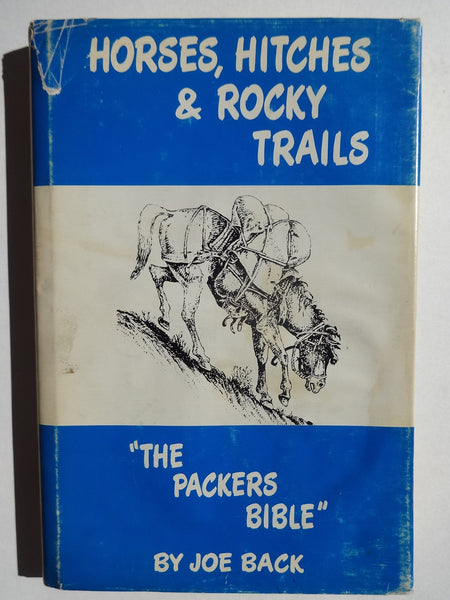 Horses, Hitches & Rocky Trails: "The Packers Bible" Joe Back and Pat Murray - Wide World Maps & MORE!