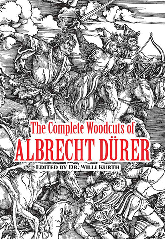 The Complete Woodcuts of Albrecht Dürer (Dover Fine Art, History of Art) [Paperback] Willi Kurth; Albrecht Durer and Campbell Dodgson - Wide World Maps & MORE!