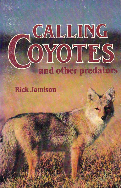 Calling Coyotes and Other Predators Jamison, Rick - Wide World Maps & MORE!