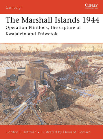 The Marshall Islands 1944: Operation Flintlock, the capture of Kwajalein and Eniwetok (Campaign, 146) [Paperback] Rottman, Gordon L. and Gerrard, Howard