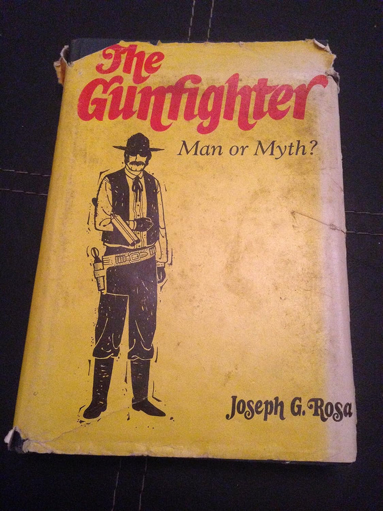 The Gunfighter Man or Myth?