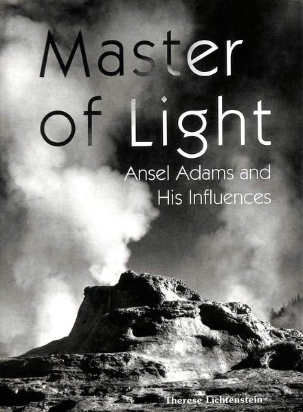 Master of Light : Ansel Adams and His Influences [Paperback] Lichtenstein, Therese - Wide World Maps & MORE!