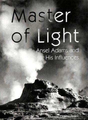 Master of Light : Ansel Adams and His Influences [Paperback] Lichtenstein, Therese - Wide World Maps & MORE!