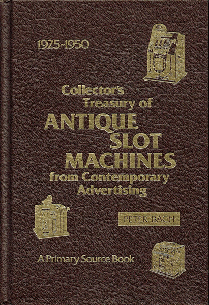 Collectors Treasury of Antique Slot Machines from Contemporary Advertising, 1925-1950 Bach - Wide World Maps & MORE!