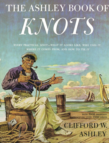 The Ashley Book of Knots [Hardcover] Clifford W. Ashley