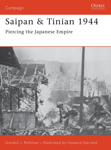 Saipan & Tinian 1944: Piercing the Japanese Empire (Campaign, 137) [Paperback] Rottman, Gordon L. and Gerrard, Howard