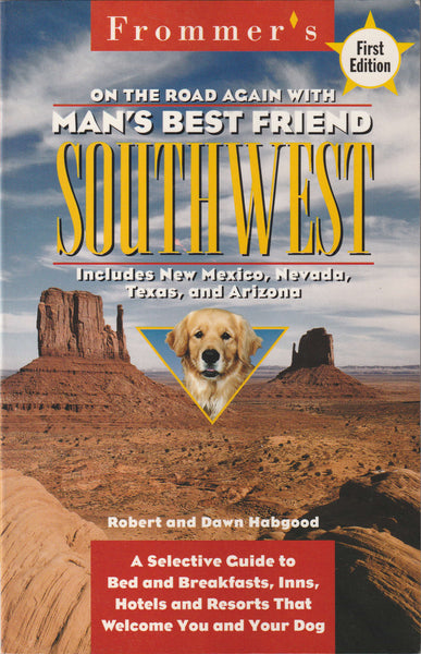 On the Road Again With Man's Best Friend: A Selective Guide to the Southwest's Bed and Breakfasts, Inns, Hotels, and Resorts That Welcome You and Your Dog - Wide World Maps & MORE!