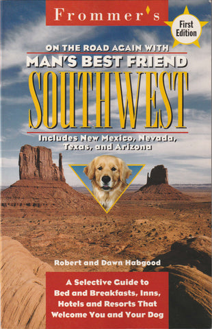On the Road Again With Man's Best Friend: A Selective Guide to the Southwest's Bed and Breakfasts, Inns, Hotels, and Resorts That Welcome You and Your Dog - Wide World Maps & MORE!