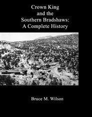 Crown King and the Southern Bradshaws: A Complete History - Wide World Maps & MORE!