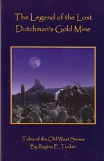 Legend of the Lost Dutchman's Gold Mine of the Old West Series [Unknown Binding] Tucker, Regina E. - Wide World Maps & MORE!