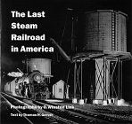 The Last Steam Railroad in America: From Tidewater to Whitetop (Collectible - Very Good) - Wide World Maps & MORE!