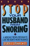 Stop Your Husband from Snoring: A Medically Proven Program to Cure the Night's Worst Nuisance - Wide World Maps & MORE!