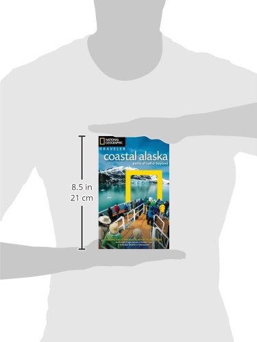 National Geographic Traveler: Coastal Alaska: Ports of Call and Beyond - Wide World Maps & MORE!