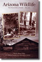Arizona Wildlife: The Territorial Years 1863 - 1912 - Wide World Maps & MORE! - Book - Arizona Game and Fish Department - Wide World Maps & MORE!