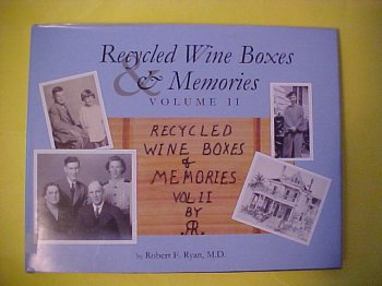 Recycled Wine Boxes & Memories, Volume II [Hardcover] Robert F. Ryan, M.D. - Wide World Maps & MORE!