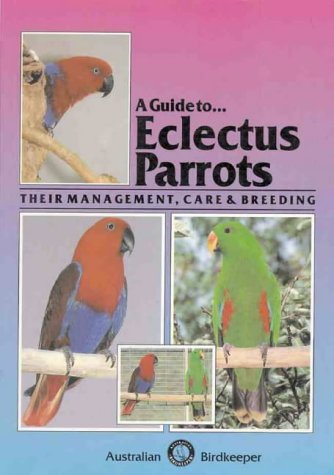 A Guide To Eclectus Parrots: Their Management, Care and Breeding - Wide World Maps & MORE! - Book - Wide World Maps & MORE! - Wide World Maps & MORE!