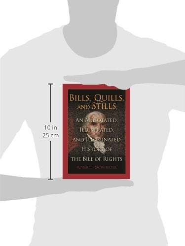 Bills, Quills and Stills: An Annotated, Illustrated, and Illuminated History of the Bill of Rights - Wide World Maps & MORE!