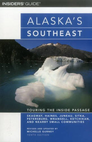 Alaska's Southeast, 10th: Touring the Inside Passage (Alaska's Southeast: Touring the Inside Passage) - Wide World Maps & MORE! - Book - Brand: Globe Pequot - Wide World Maps & MORE!