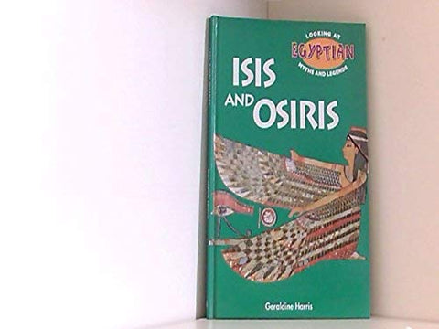 Isis and Osiris (Looking at Egyptian Myths and Legends) [Hardcover] Harris, Geraldine - Wide World Maps & MORE!
