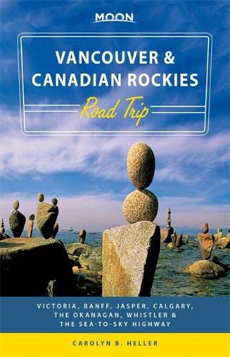 Moon Vancouver & Canadian Rockies Road Trip: Victoria, Banff, Jasper, Calgary, the Okanagan, Whistler & the Sea-to-Sky Highway (Moon Handbooks) [Paperback] Heller, Carolyn B. - Wide World Maps & MORE!
