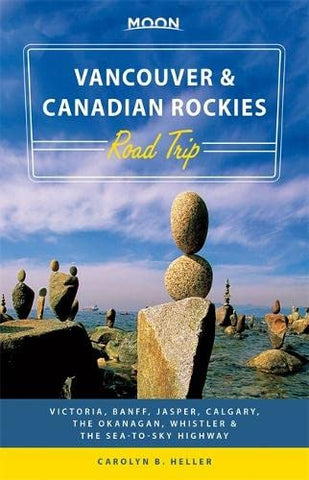 Moon Vancouver & Canadian Rockies Road Trip: Victoria, Banff, Jasper, Calgary, the Okanagan, Whistler & the Sea-to-Sky Highway (Moon Handbooks) [Paperback] Heller, Carolyn B. - Wide World Maps & MORE!